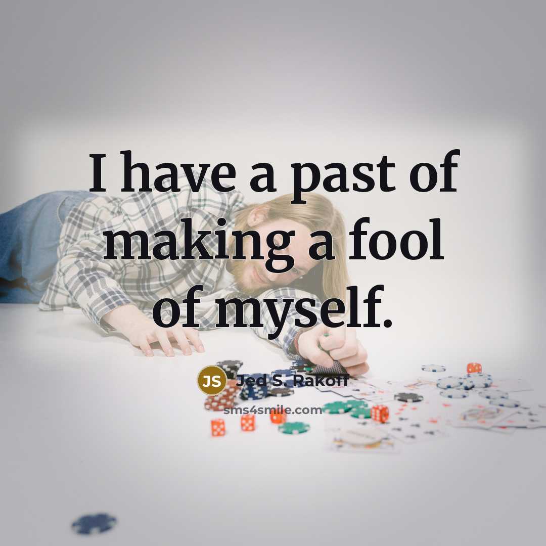 “I have a past of making a fool of myself.…” quote by Jed S. Rakoff