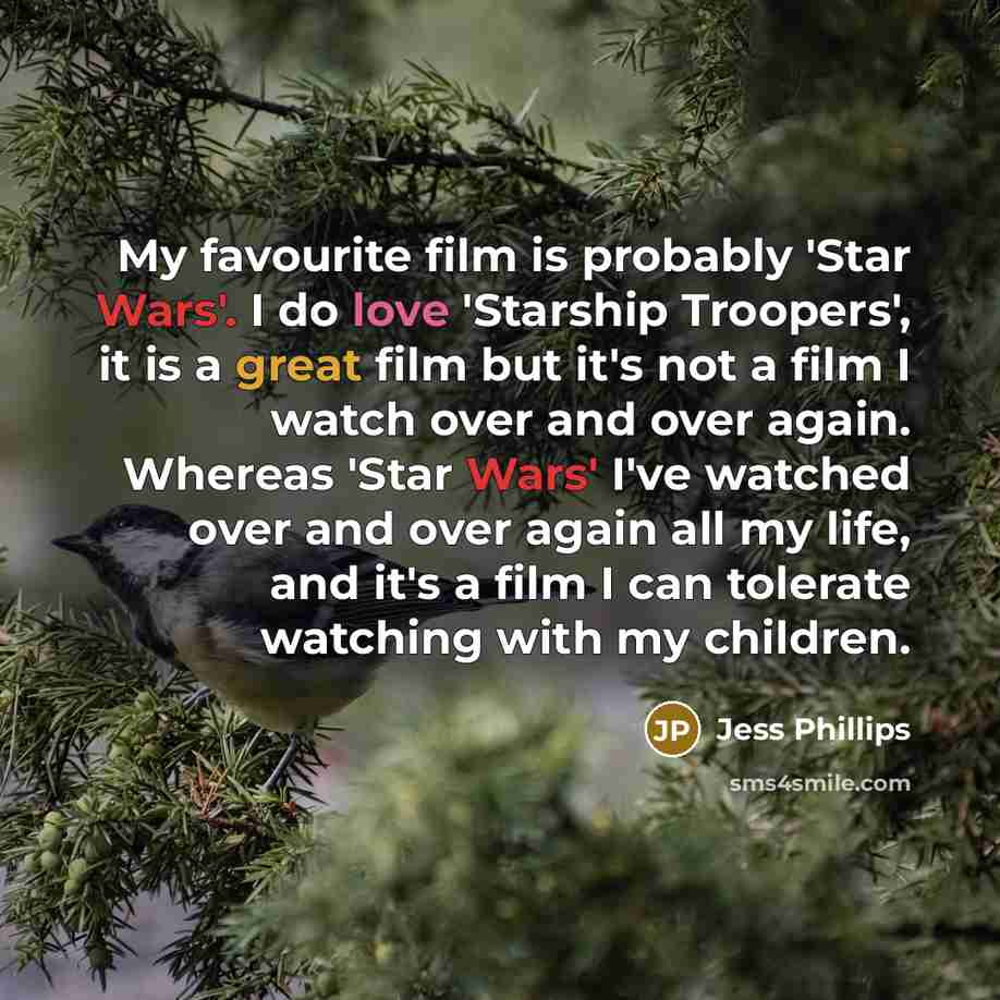 “My favourite film is probably 'Star Wars'. I do love…” quote by Jess Phillips