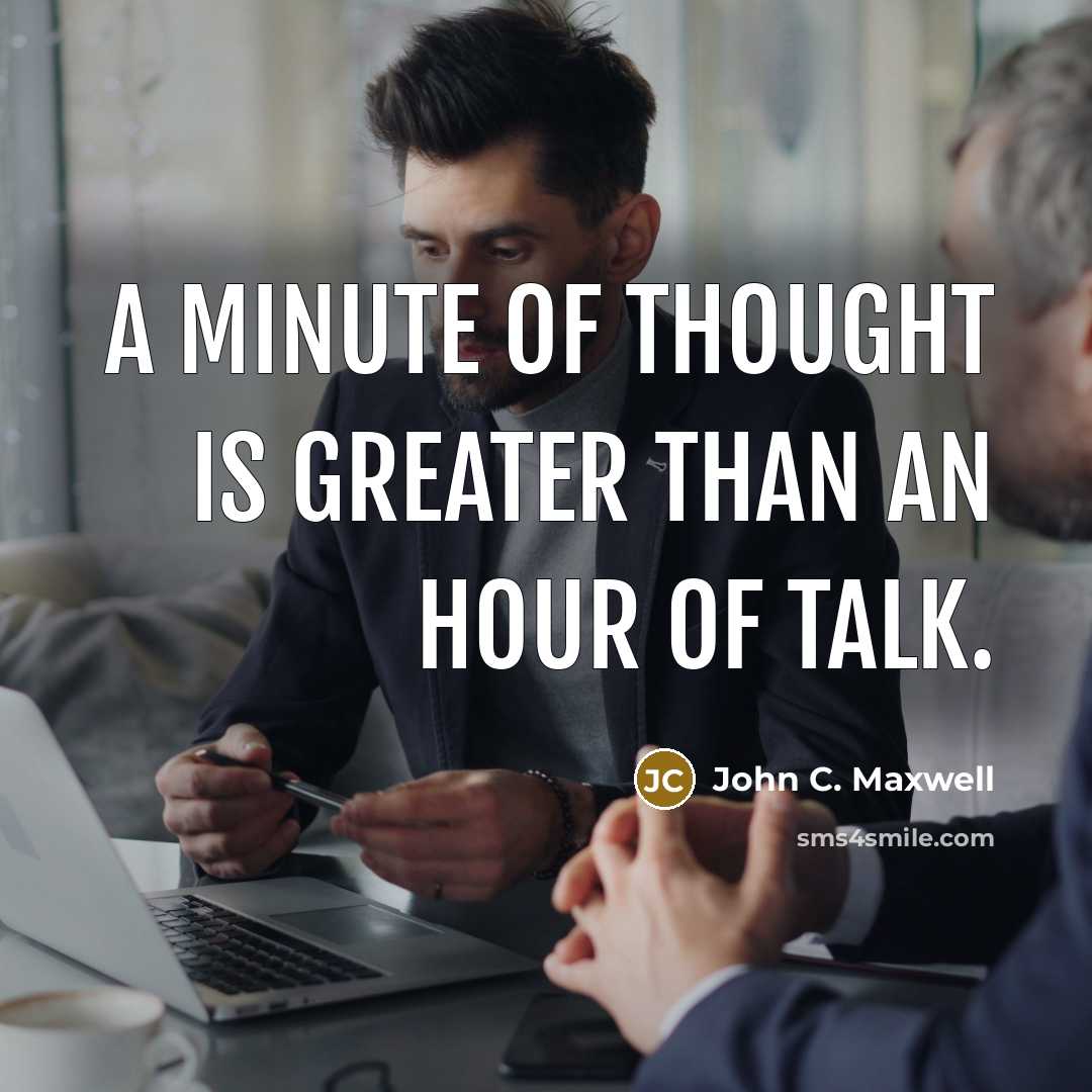 “A minute of thought is greater than an hour of…” quote by John C. Maxwell
