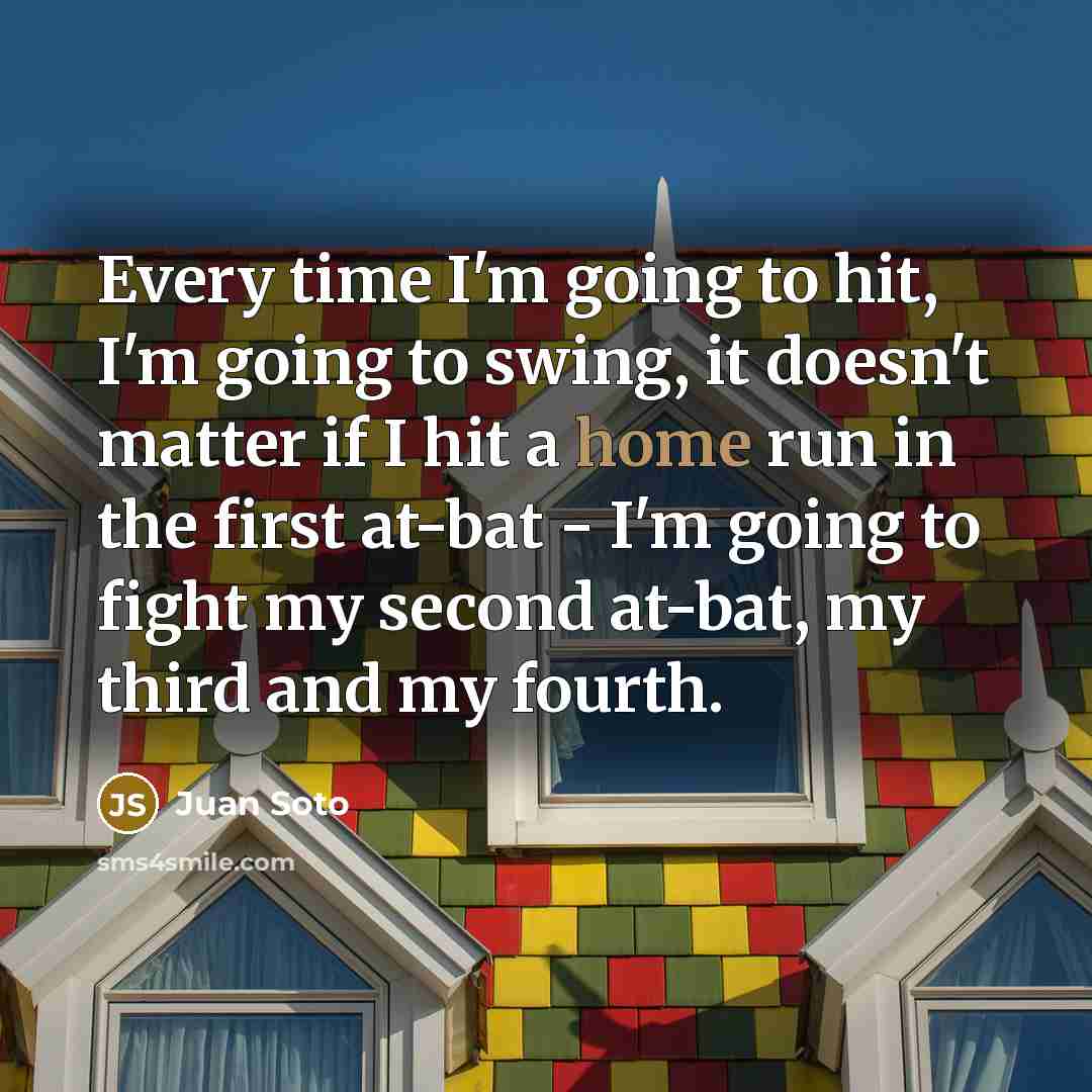“Every time I'm going to hit, I'm going to swing,…” quote by Juan Soto