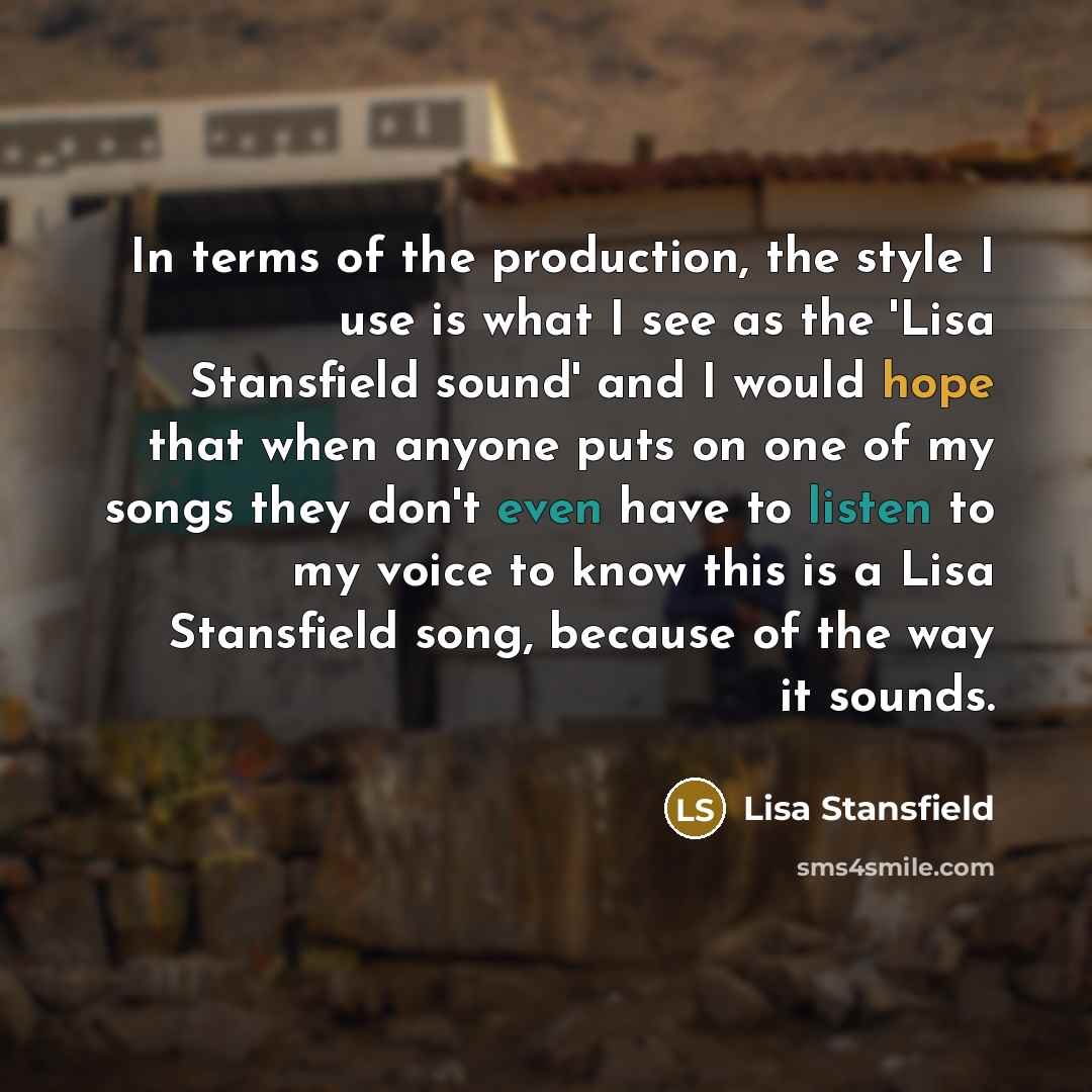 “In terms of the production, the style I use is…” quote by Lisa Stansfield