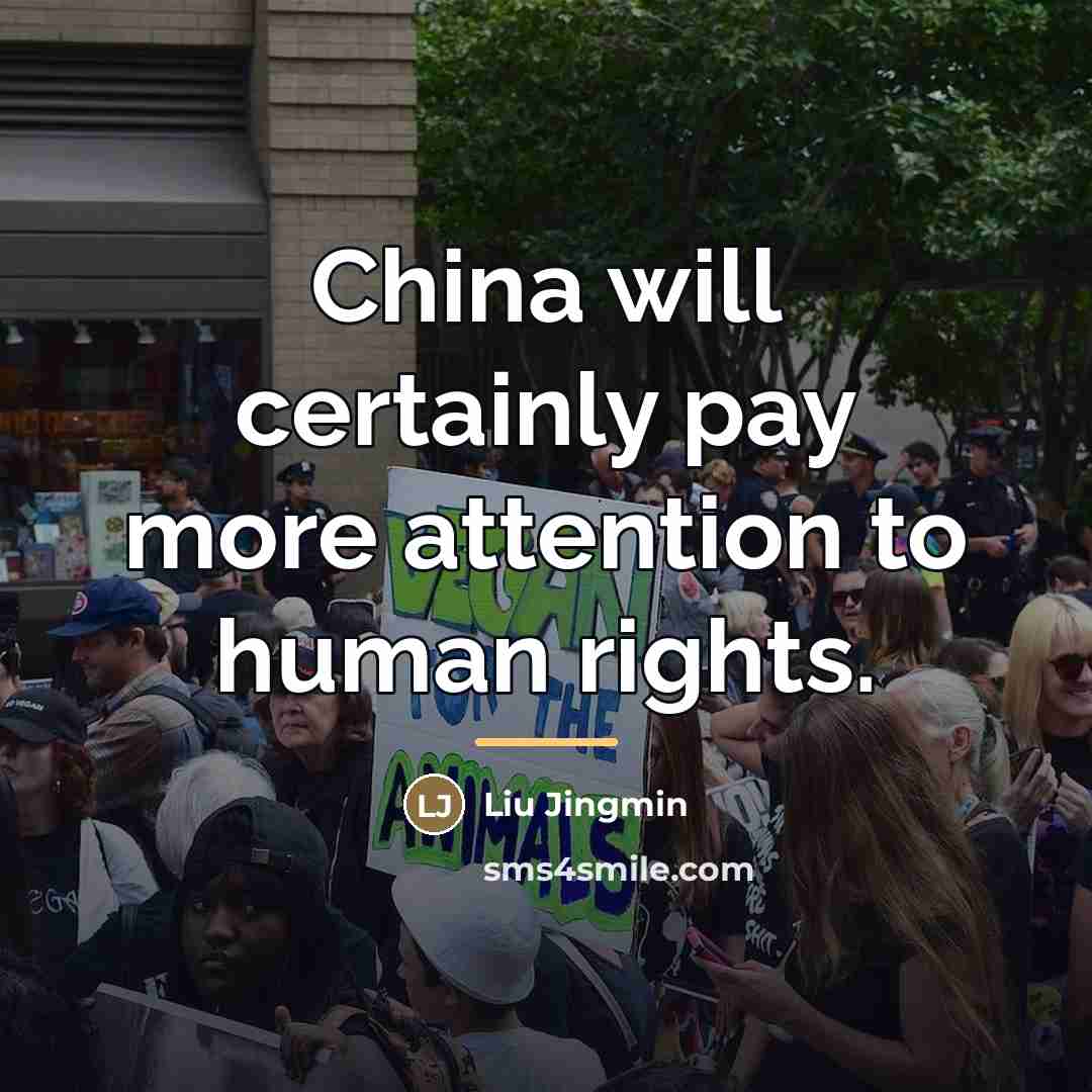 “China will certainly pay more attention to human rights.…” quote by Liu Jingmin