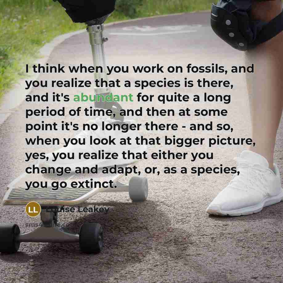 “I think when you work on fossils, and you realize…” quote by Louise Leakey
