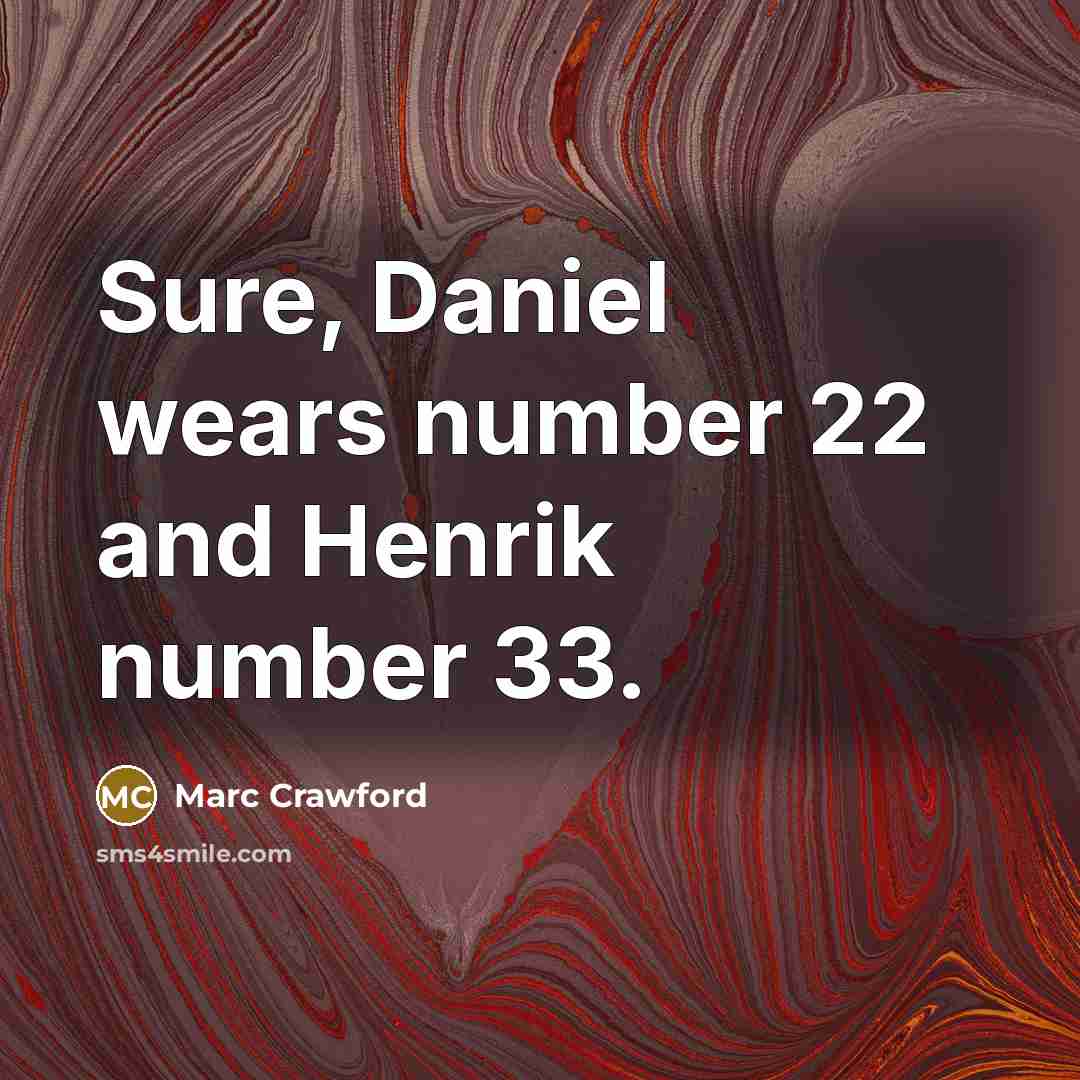 “Sure, Daniel wears number 22 and Henrik number 33.…” quote by Marc Crawford