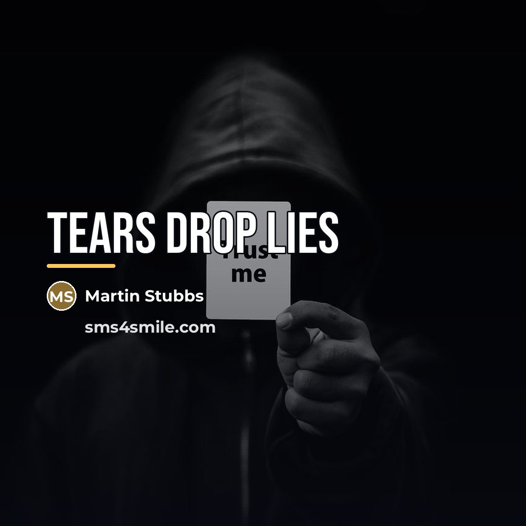 “Tears drop lies…” quote by Martin Stubbs