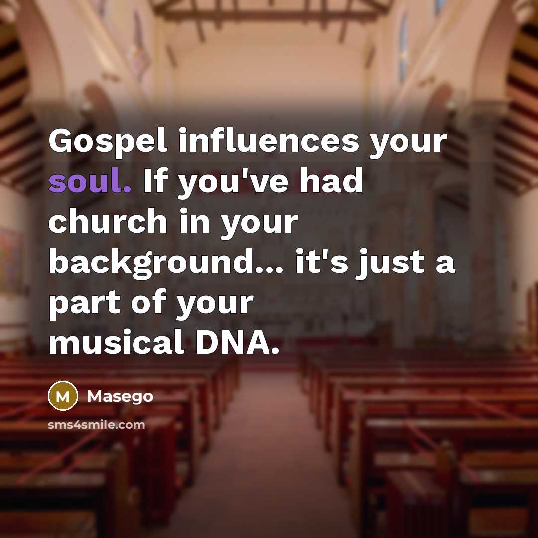 “Gospel influences your soul. If you've had church in your…” quote by Masego