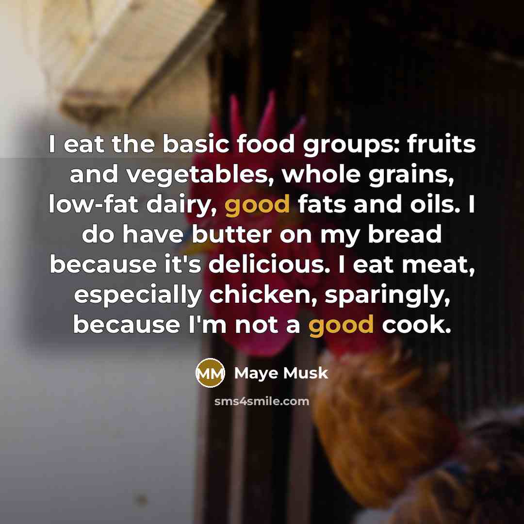 “I eat the basic food groups: fruits and vegetables, whole…” quote by Maye Musk