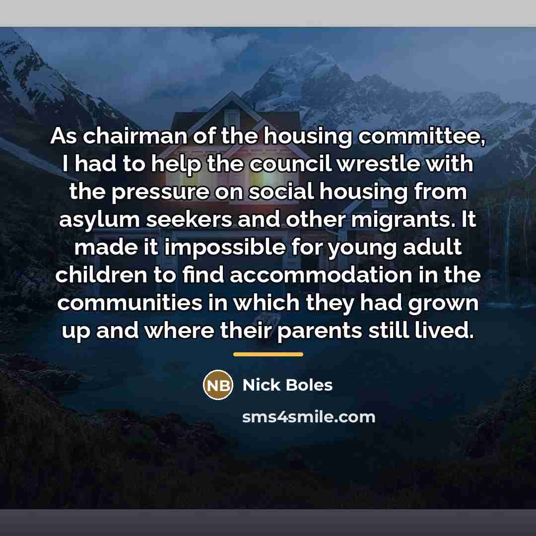 “As chairman of the housing committee, I had to help…” quote by Nick Boles
