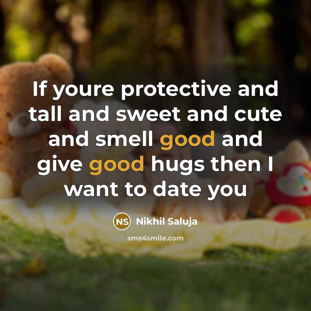 “If youre protective and tall and sweet and cute and…” quote by Nikhil Saluja
