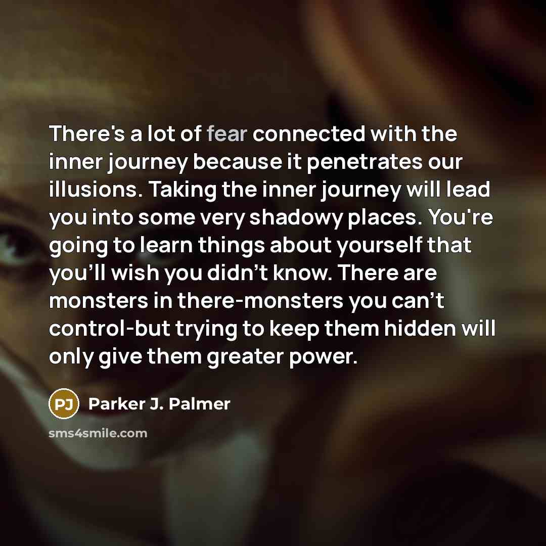 “There's a lot of fear connected with the inner journey…” quote by Parker J. Palmer