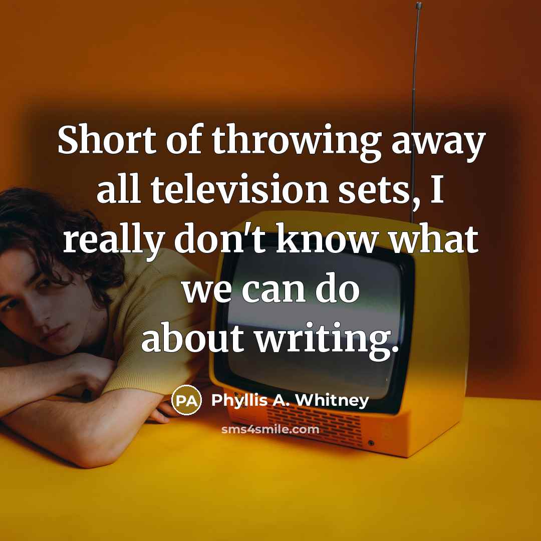 “Short of throwing away all television sets, I really don't…” quote by Phyllis A. Whitney
