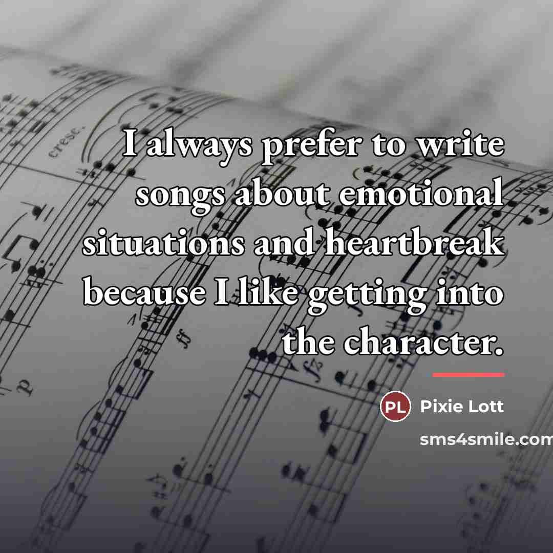 “I always prefer to write songs about emotional situations and…” quote by Pixie Lott