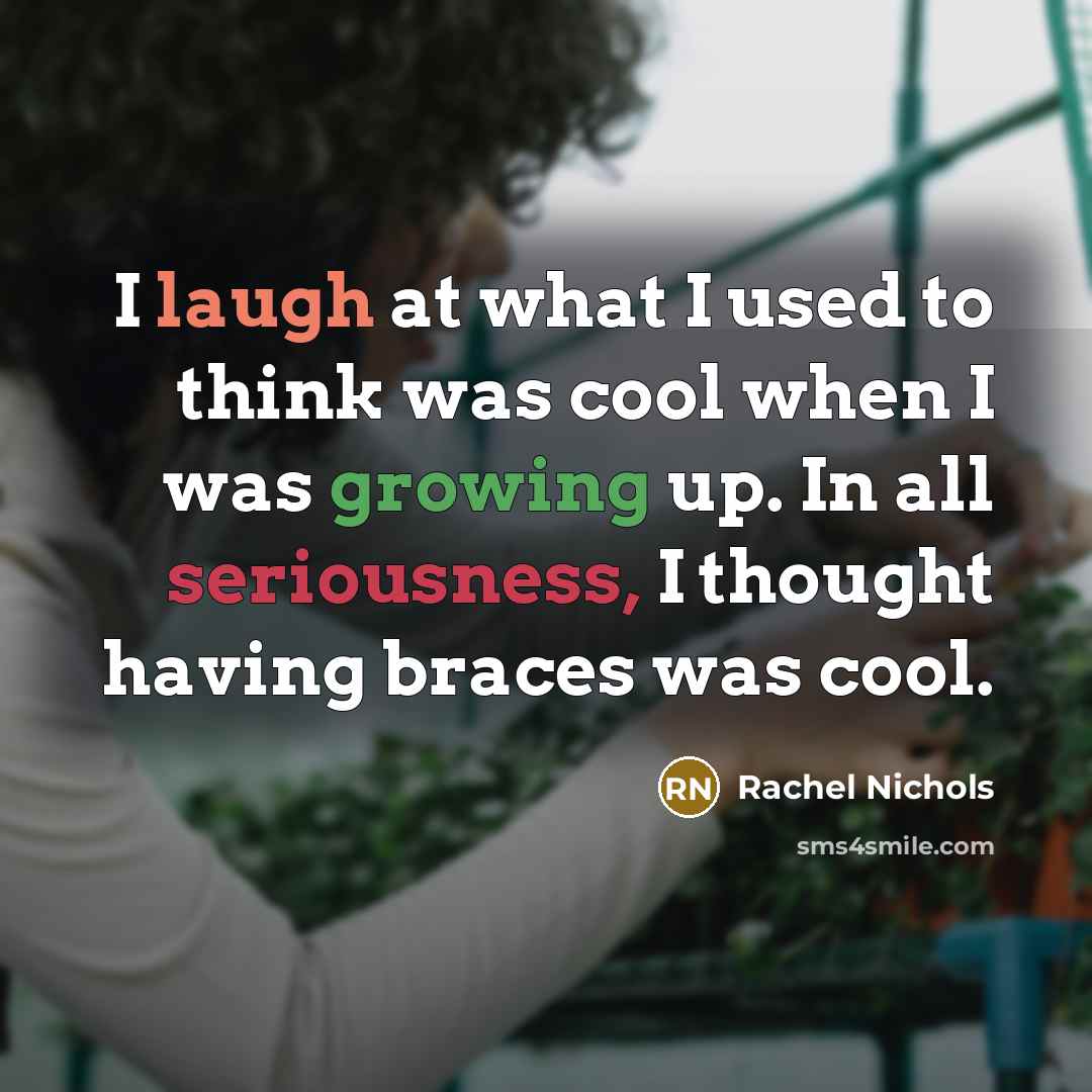 “I laugh at what I used to think was cool…” quote by Rachel Nichols