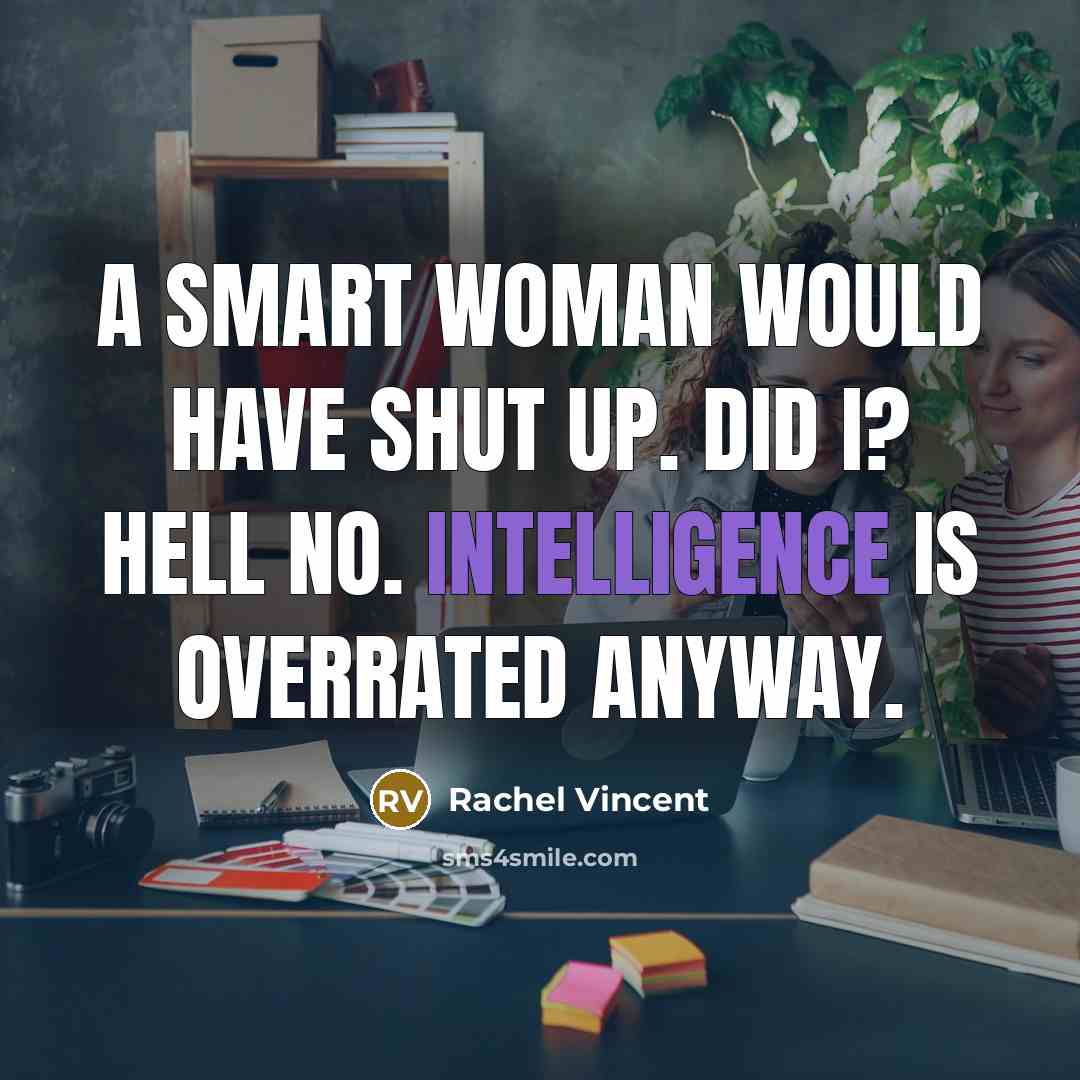 “A smart woman would have shut up. Did I? Hell…” quote by Rachel Vincent