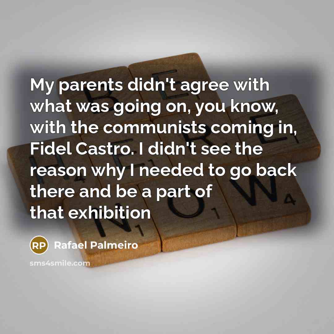 “My parents didn't agree with what was going on, you…” quote by Rafael Palmeiro