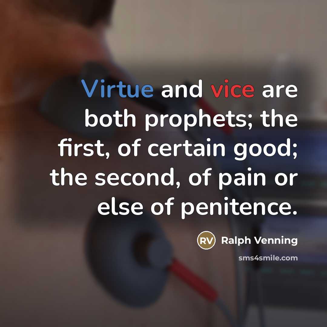 “Virtue and vice are both prophets; the first, of certain…” quote by Ralph Venning