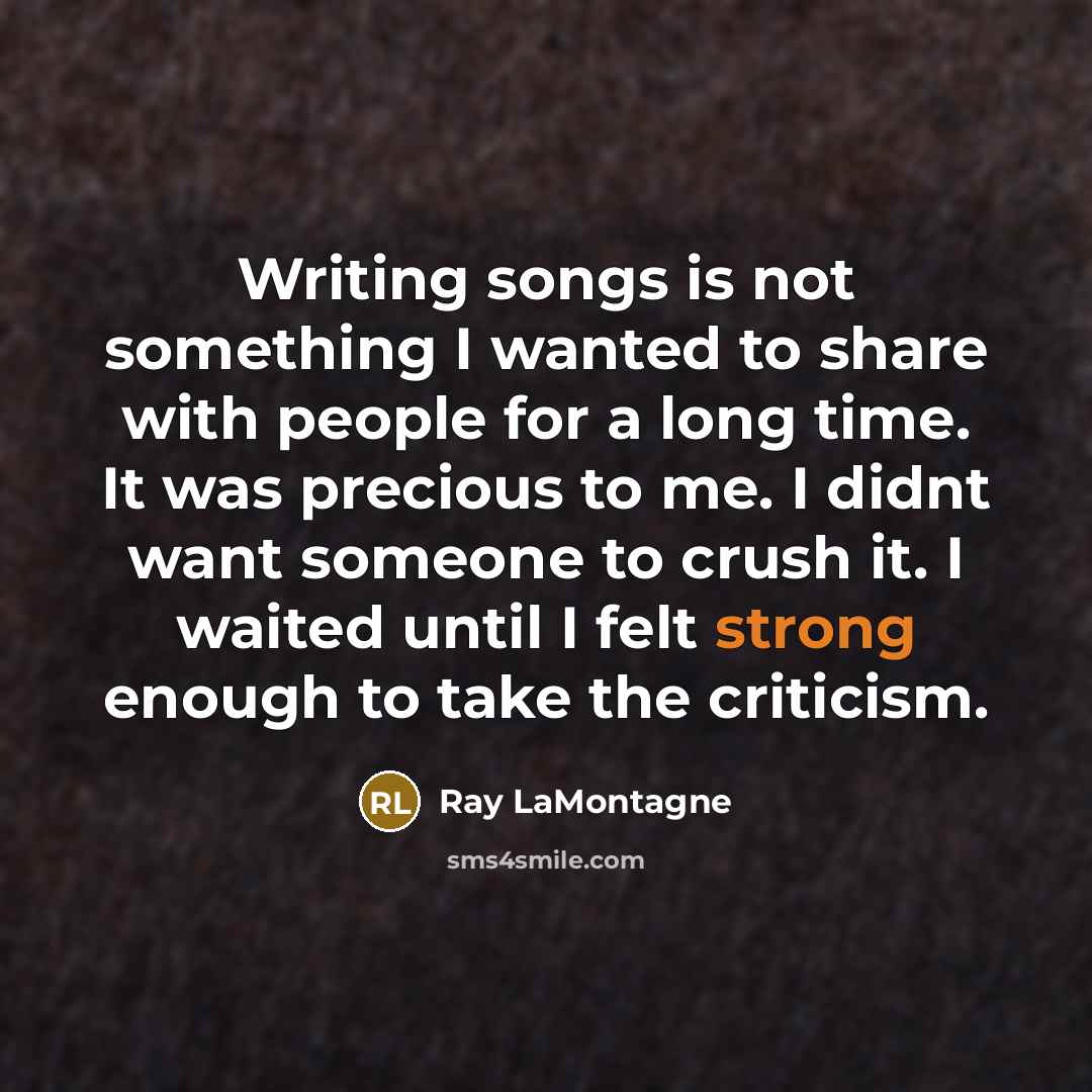 “Writing songs is not something I wanted to share with…” quote by Ray LaMontagne