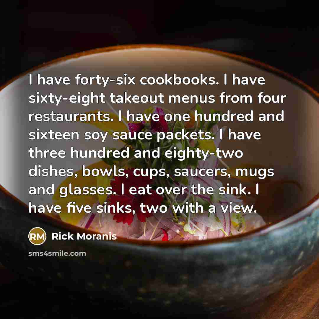 “I have forty-six cookbooks. I have sixty-eight takeout menus from…” quote by Rick Moranis
