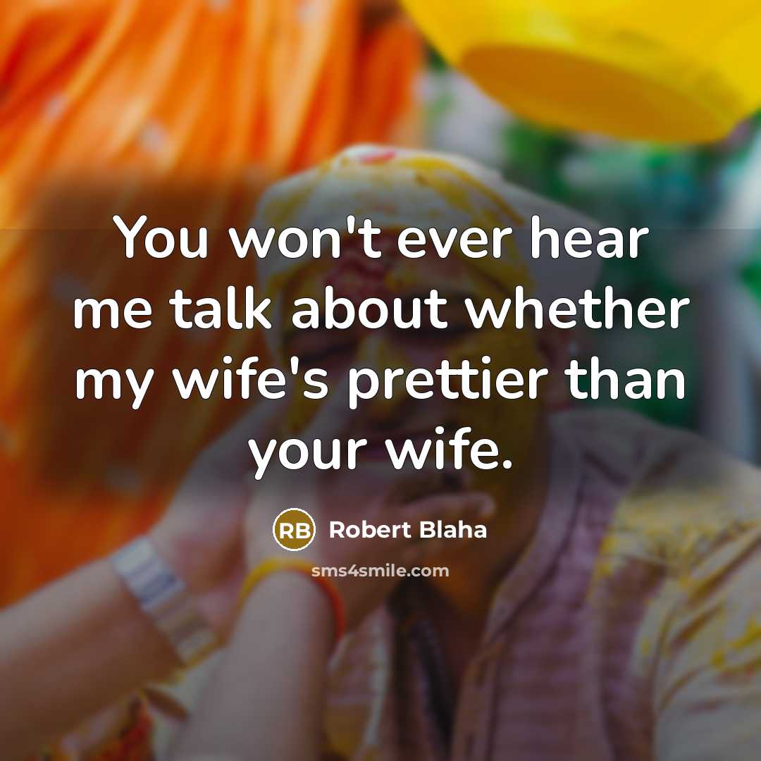 “You won't ever hear me talk about whether my wife's…” quote by Robert Blaha