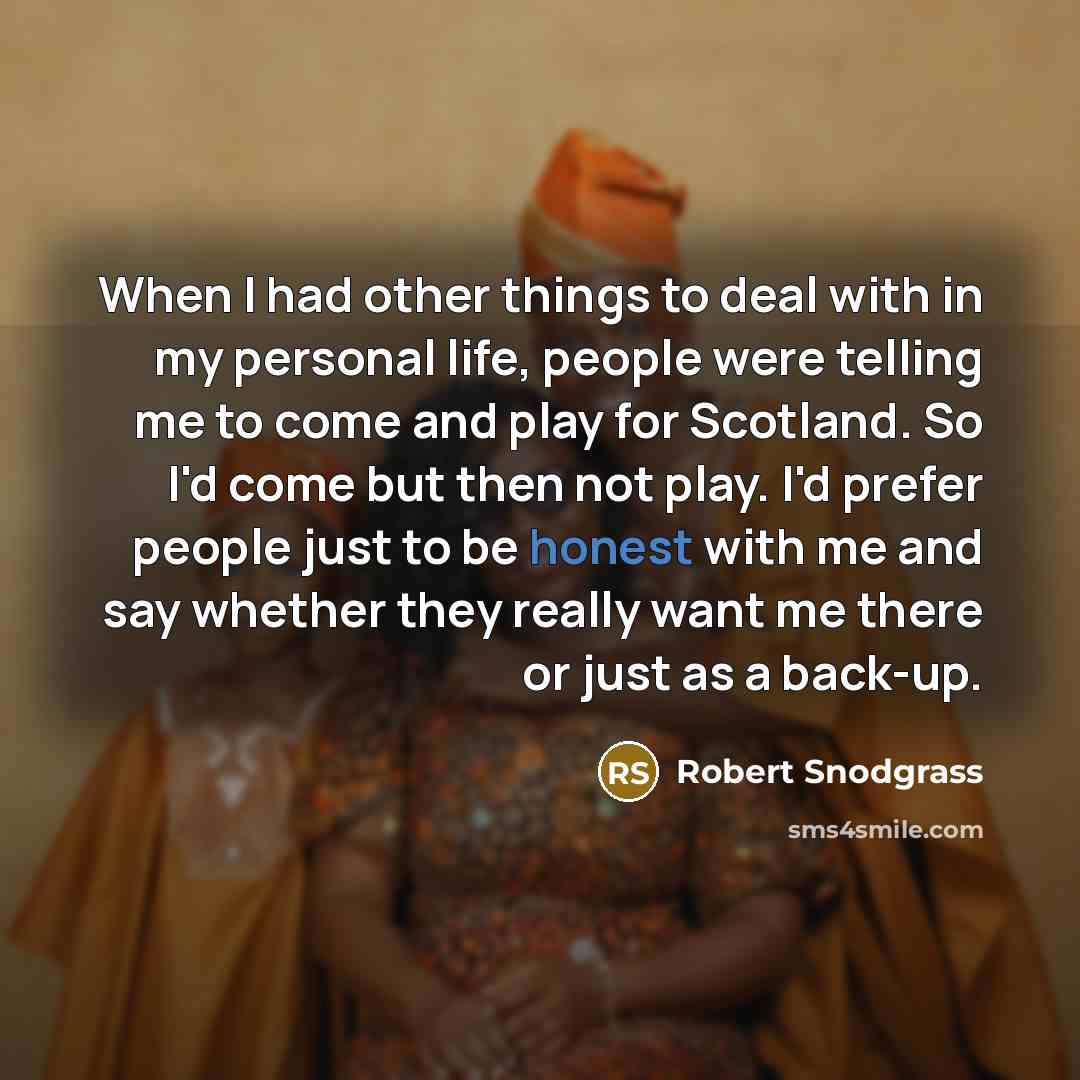 “When I had other things to deal with in my…” quote by Robert Snodgrass