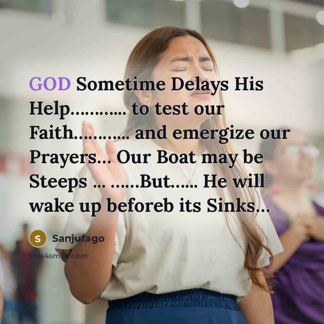 “GOD Sometime Delays His Help........................... to test our Faith........................... and…” quote by Sanjufago