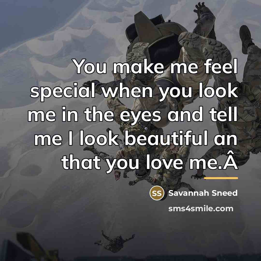 “You make me feel special when you look me in…” quote by Savannah Sneed