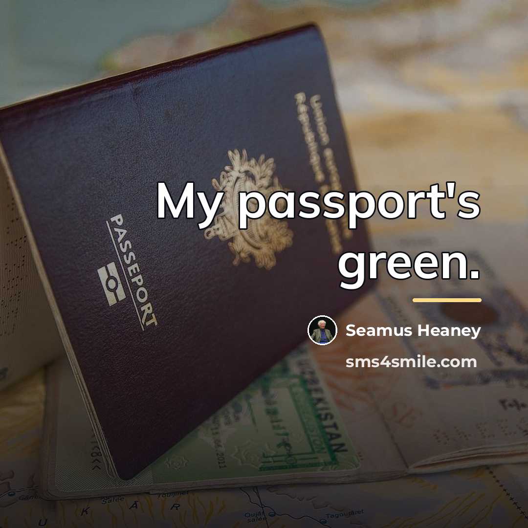“My passport's green.…” quote by Seamus Heaney