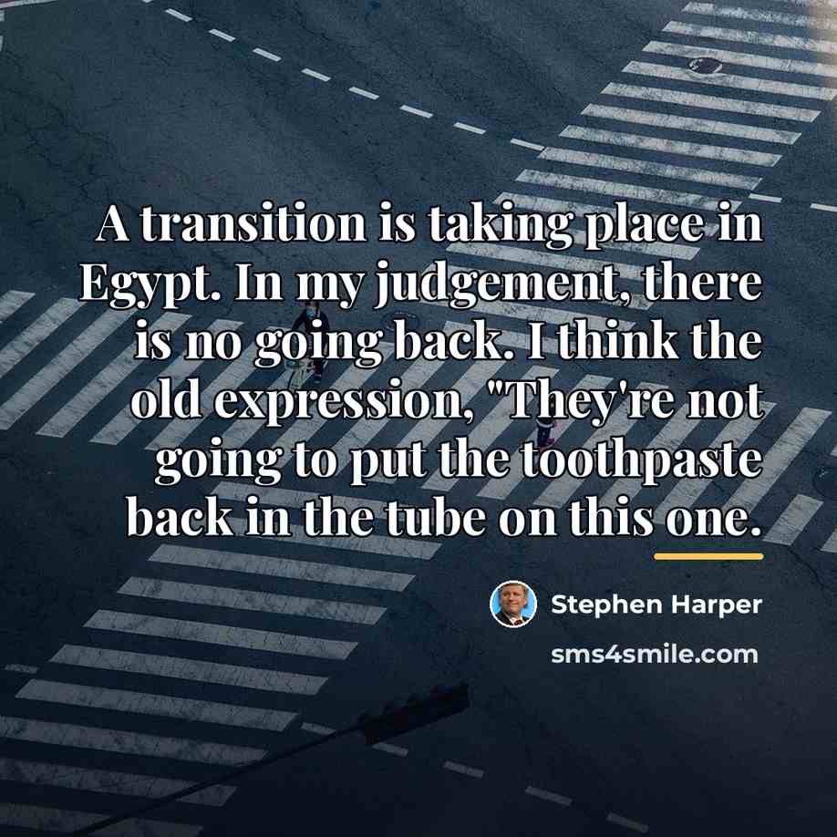 “A transition is taking place in Egypt. In my judgement,…” quote by Stephen Harper