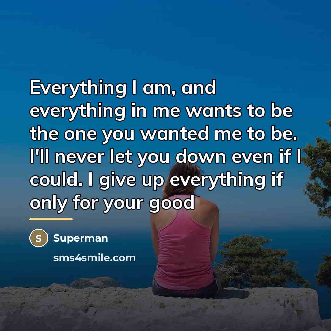 “Everything I am, and everything in me wants to be…” quote by Superman