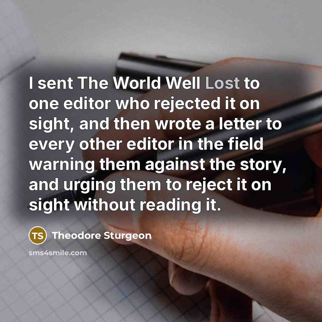 “I sent The World Well Lost to one editor who…” quote by Theodore Sturgeon