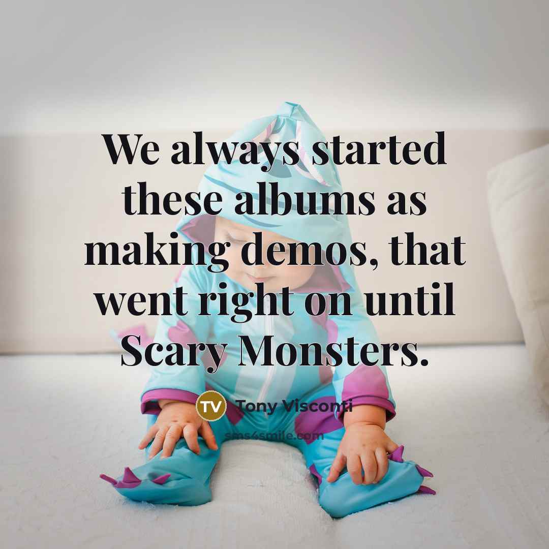 “We always started these albums as making demos, that went…” quote by Tony Visconti