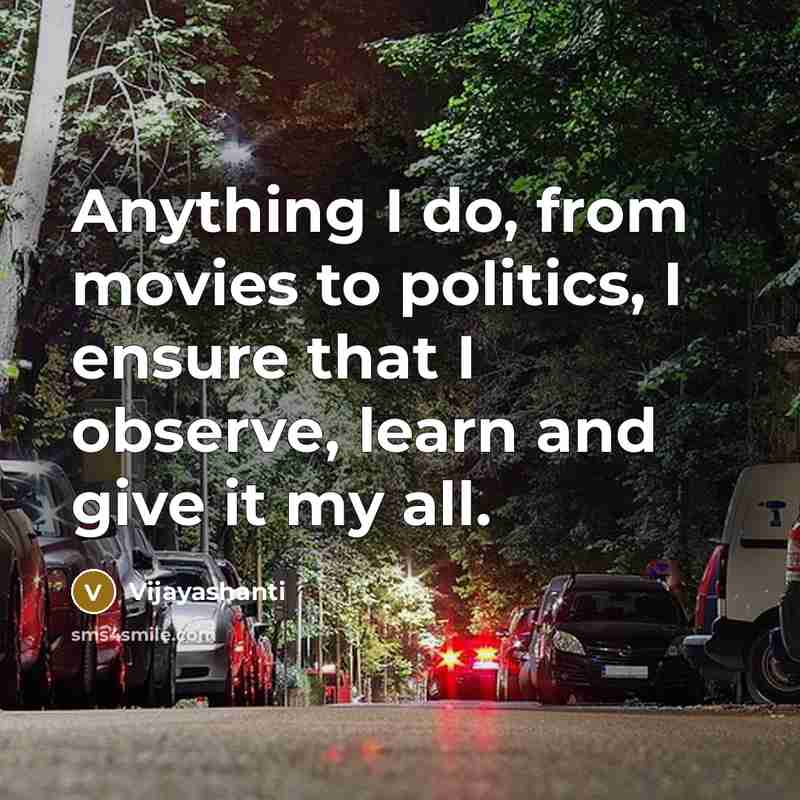 “Anything I do, from movies to politics, I ensure that…” quote by Vijayashanti