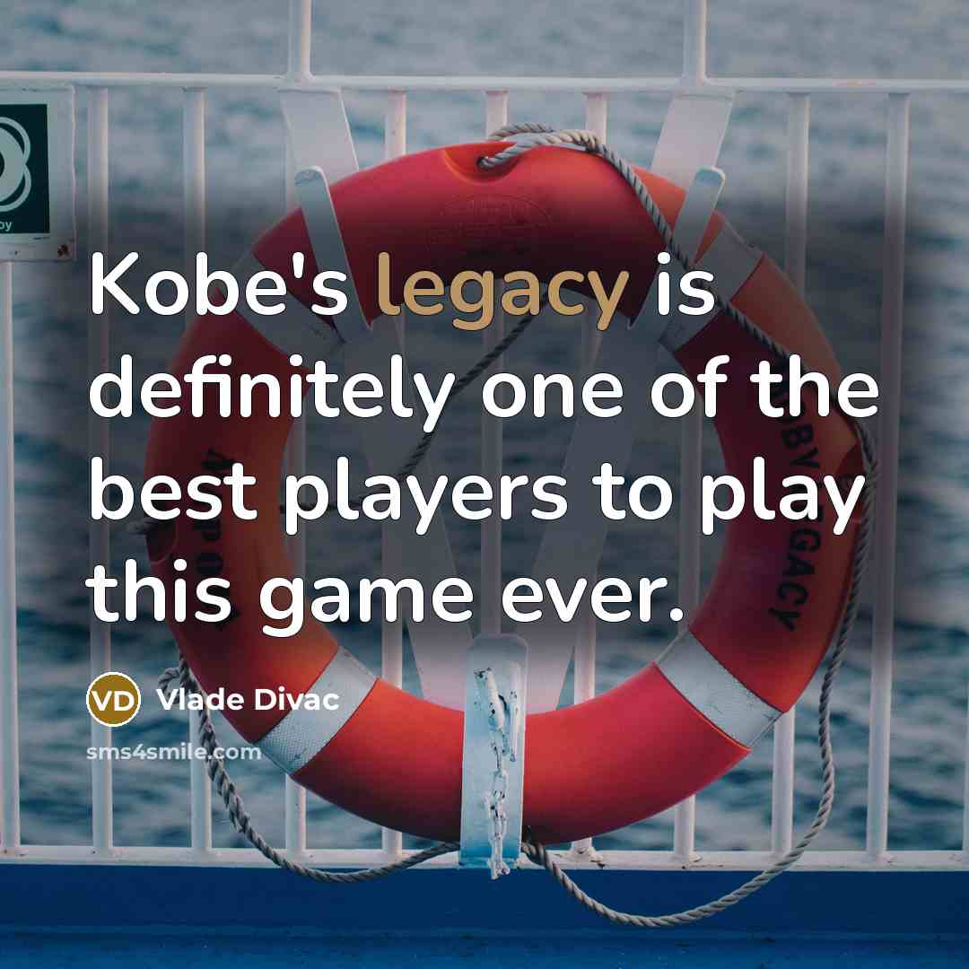 “Kobe's legacy is definitely one of the best players to…” quote by Vlade Divac