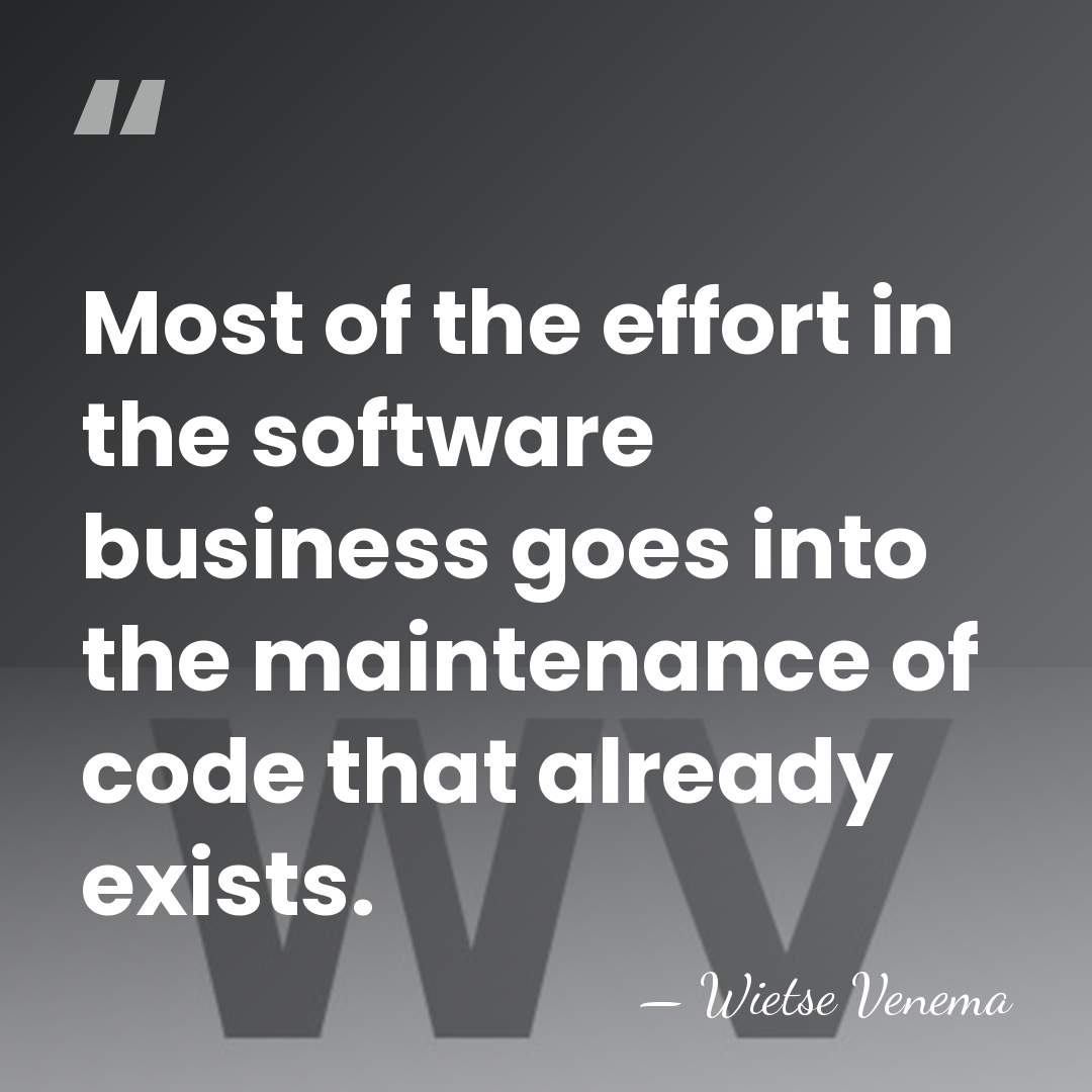 Most of the effort in the software business goes into the maintenance&hellip; - Wietse Venema