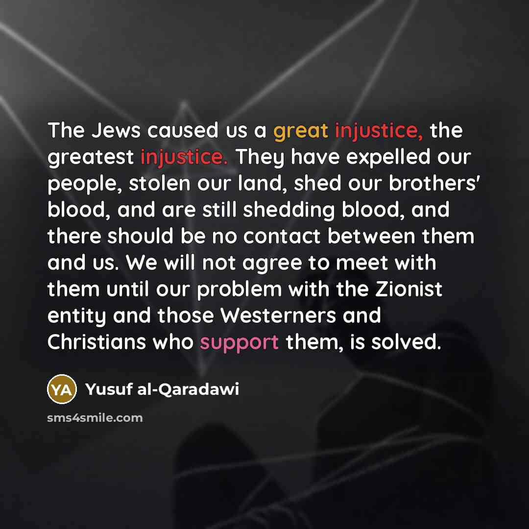 “The Jews caused us a great injustice, the greatest injustice.…” quote by Yusuf al-Qaradawi