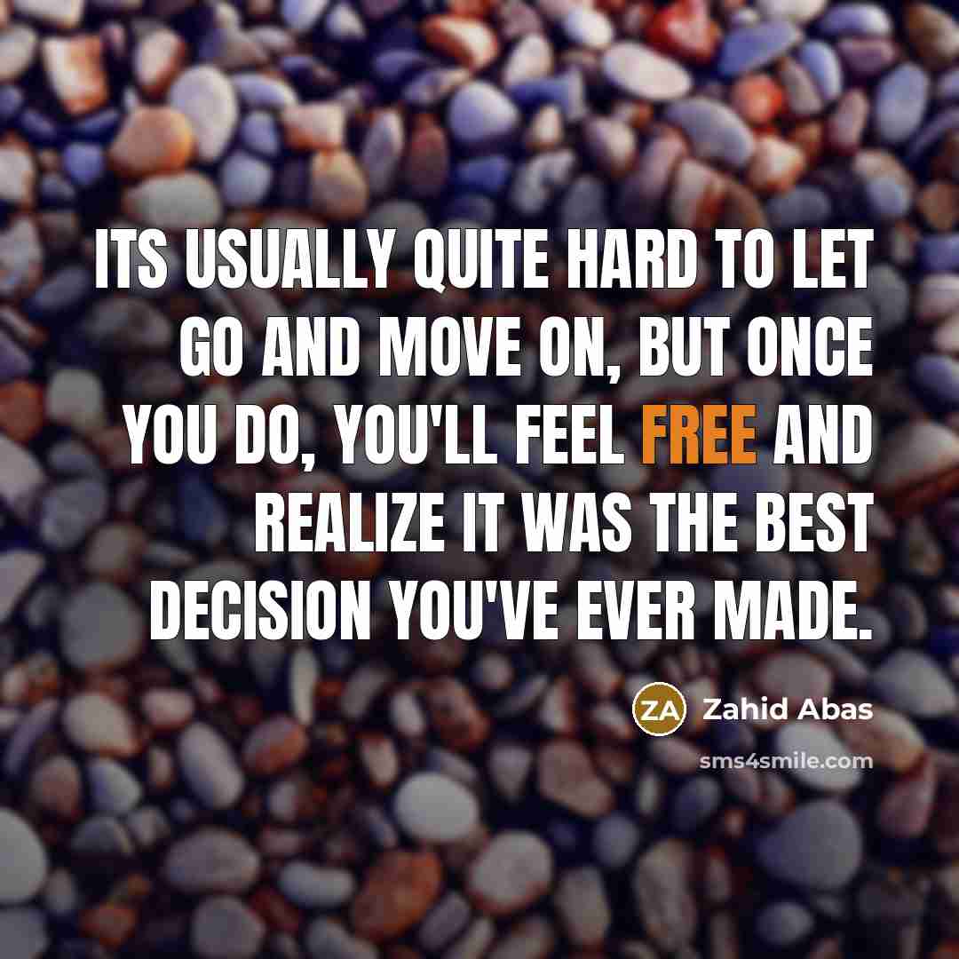 “Its usually quite hard to let go and move on,…” quote by Zahid Abas