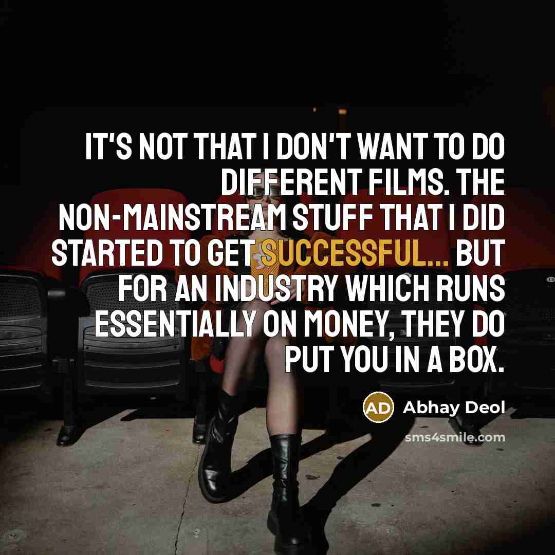 “It's not that I don't want to do different films.…” quote by Abhay Deol