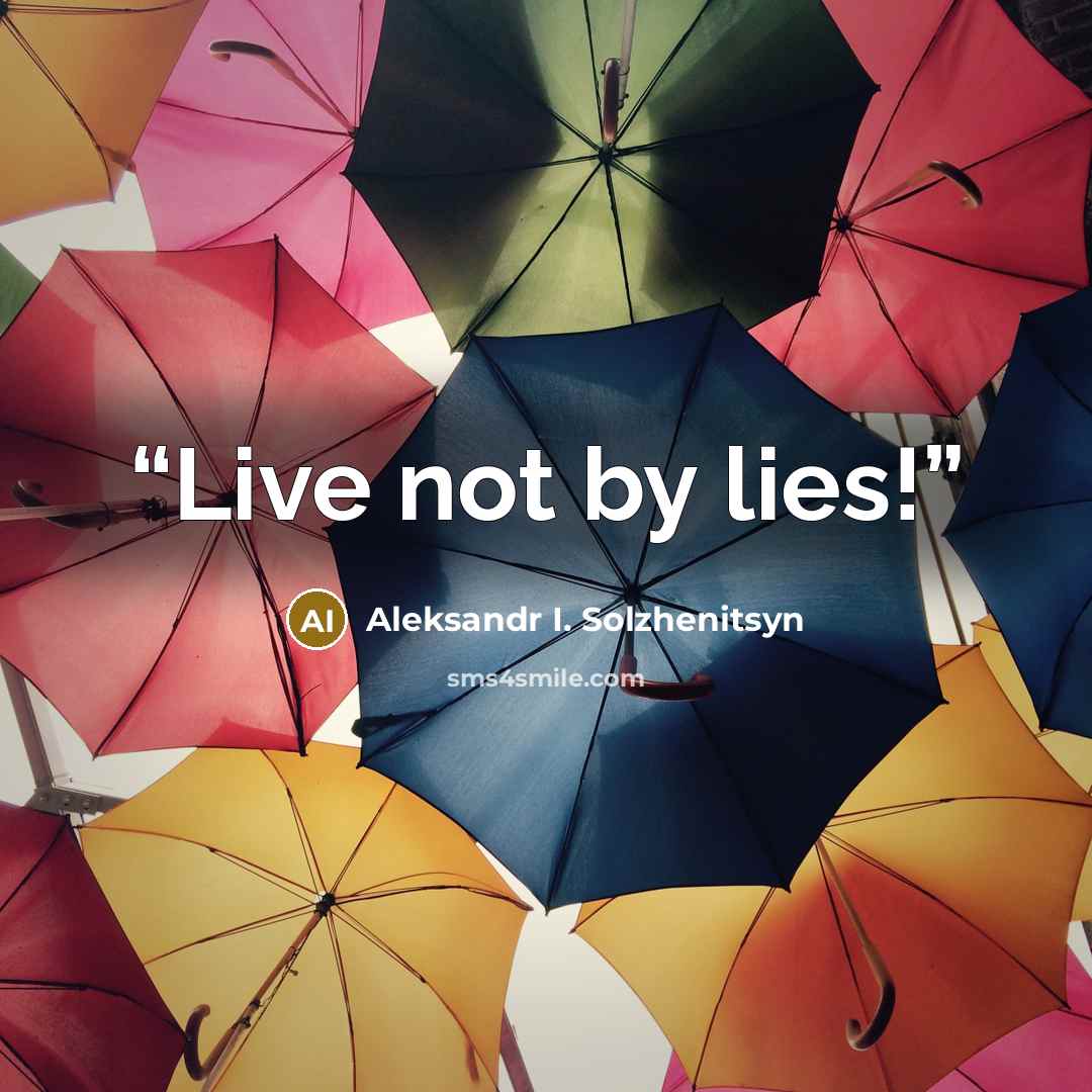 “Live not by lies!” quote by Aleksandr I. Solzhenitsyn