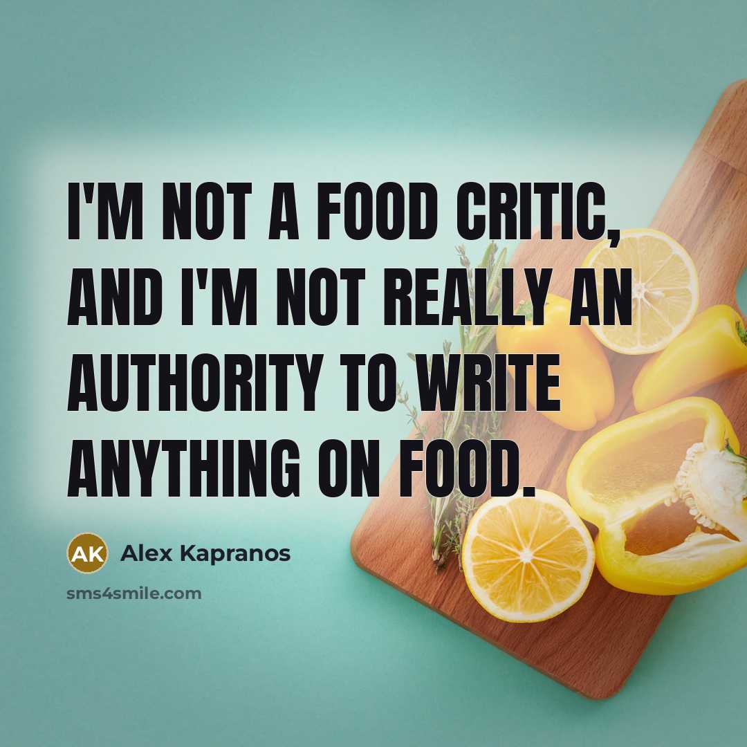 “I'm not a food critic, and I'm not really an…” quote by Alex Kapranos
