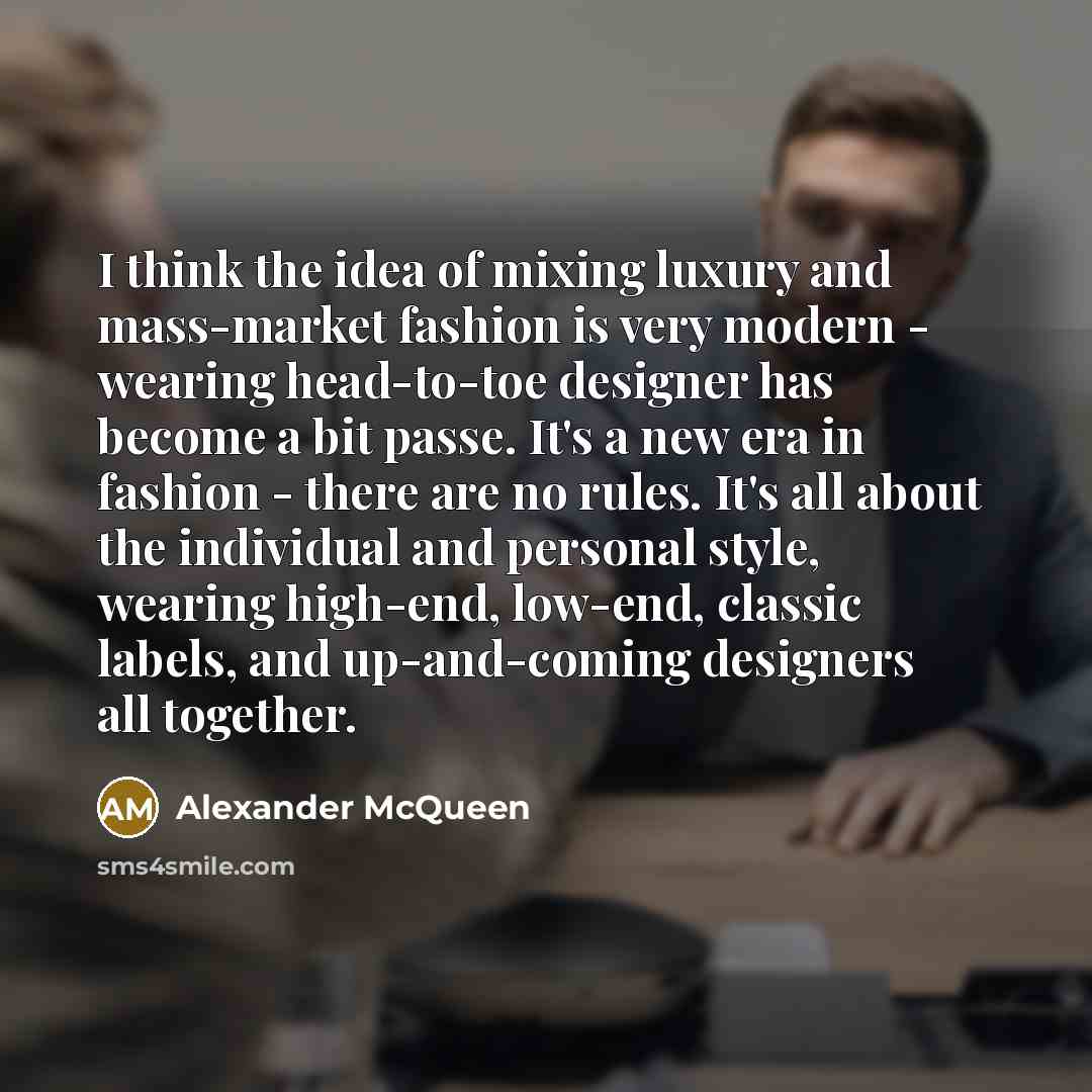“I think the idea of mixing luxury and mass-market fashion…” quote by Alexander McQueen