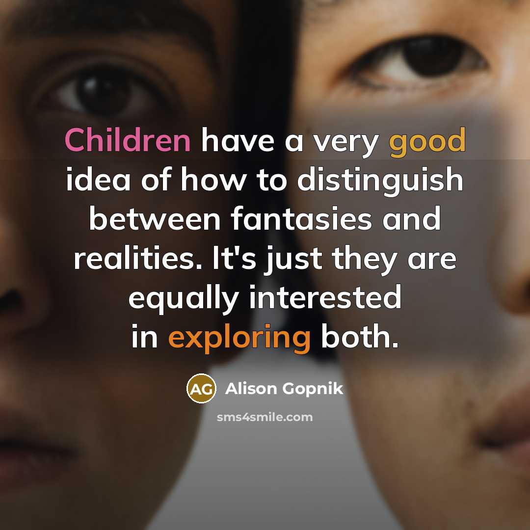 “Children have a very good idea of how to distinguish…” quote by Alison Gopnik