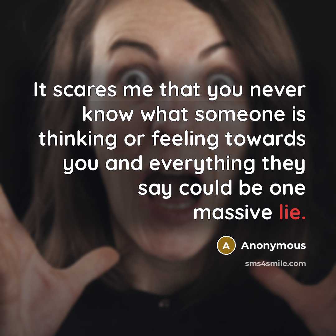“It scares me that you never know what someone is…” quote by Anonymous