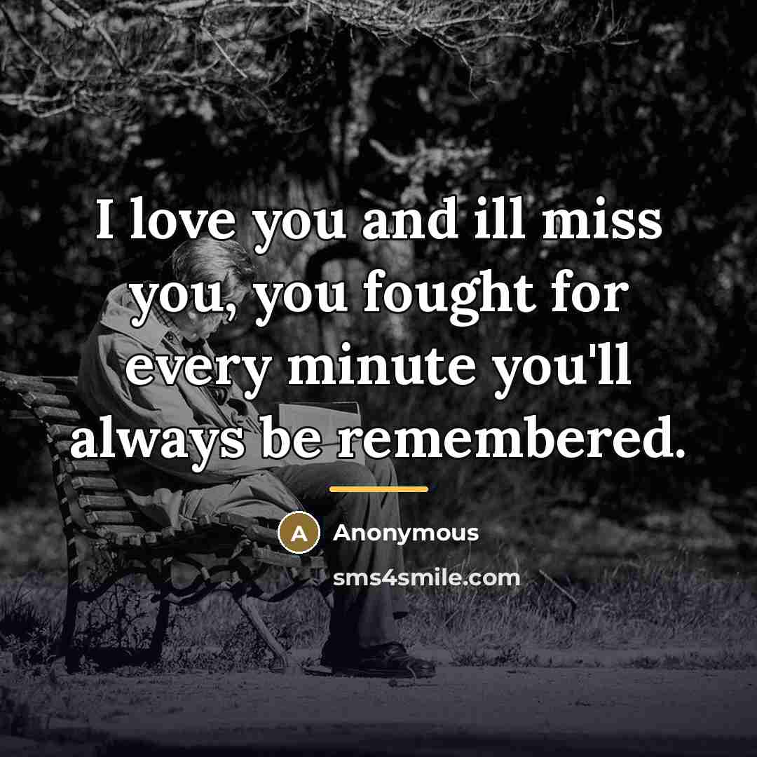 “I love you and ill miss you, you fought for…” quote by Anonymous