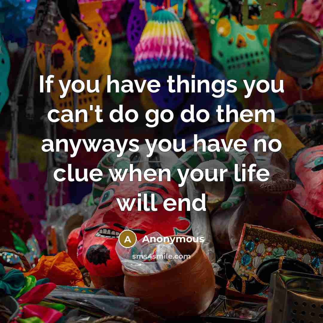 “If you have things you can't do go do them…” quote by Anonymous