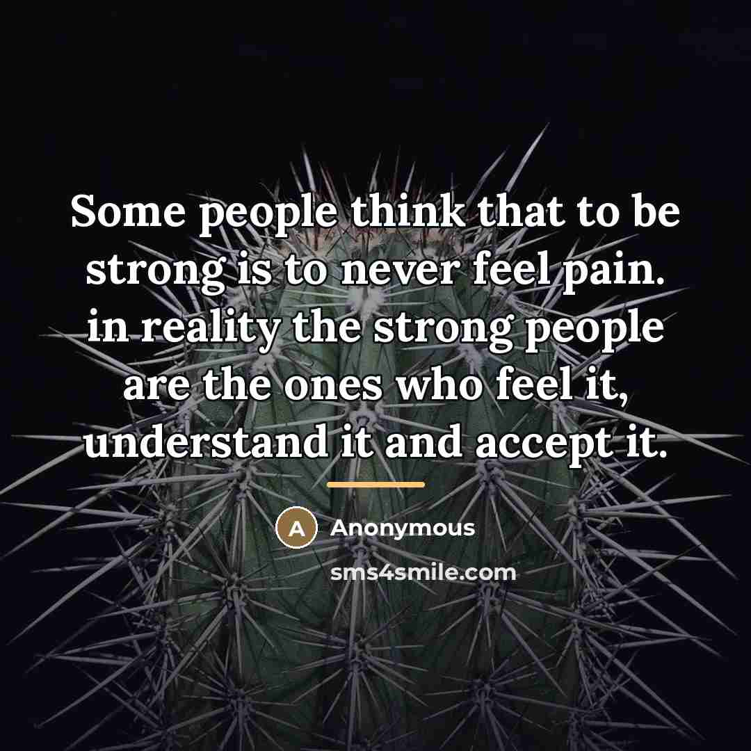 “Some people think that to be strong is to never…” quote by Anonymous