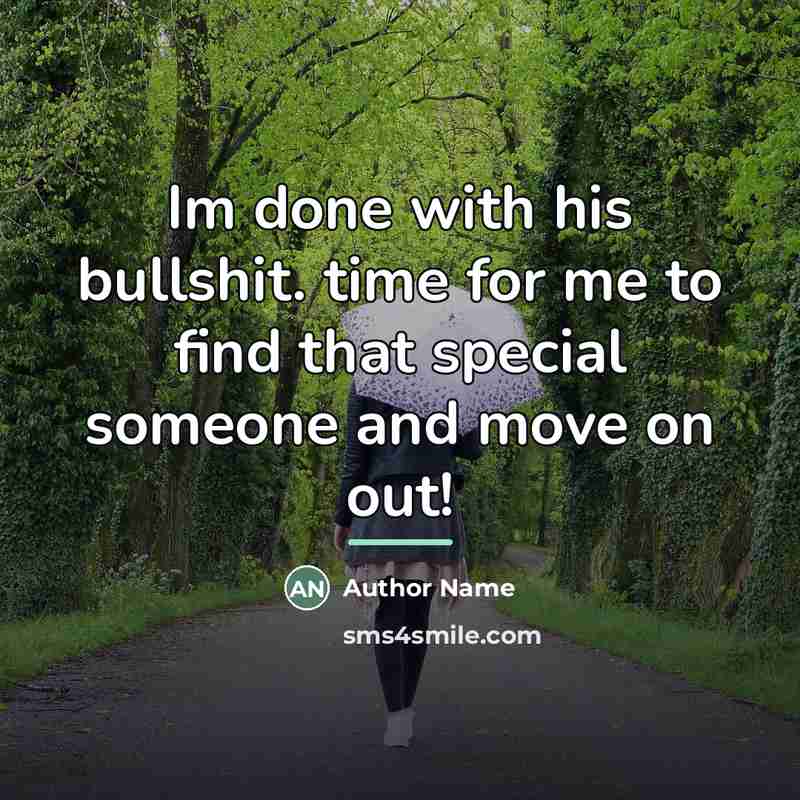 “Im done with his bullshit. time for me to find…” quote by Author Name