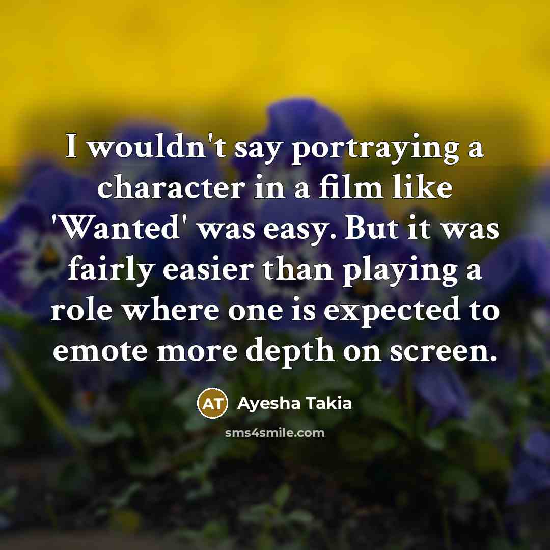 “I wouldn't say portraying a character in a film like…” quote by Ayesha Takia