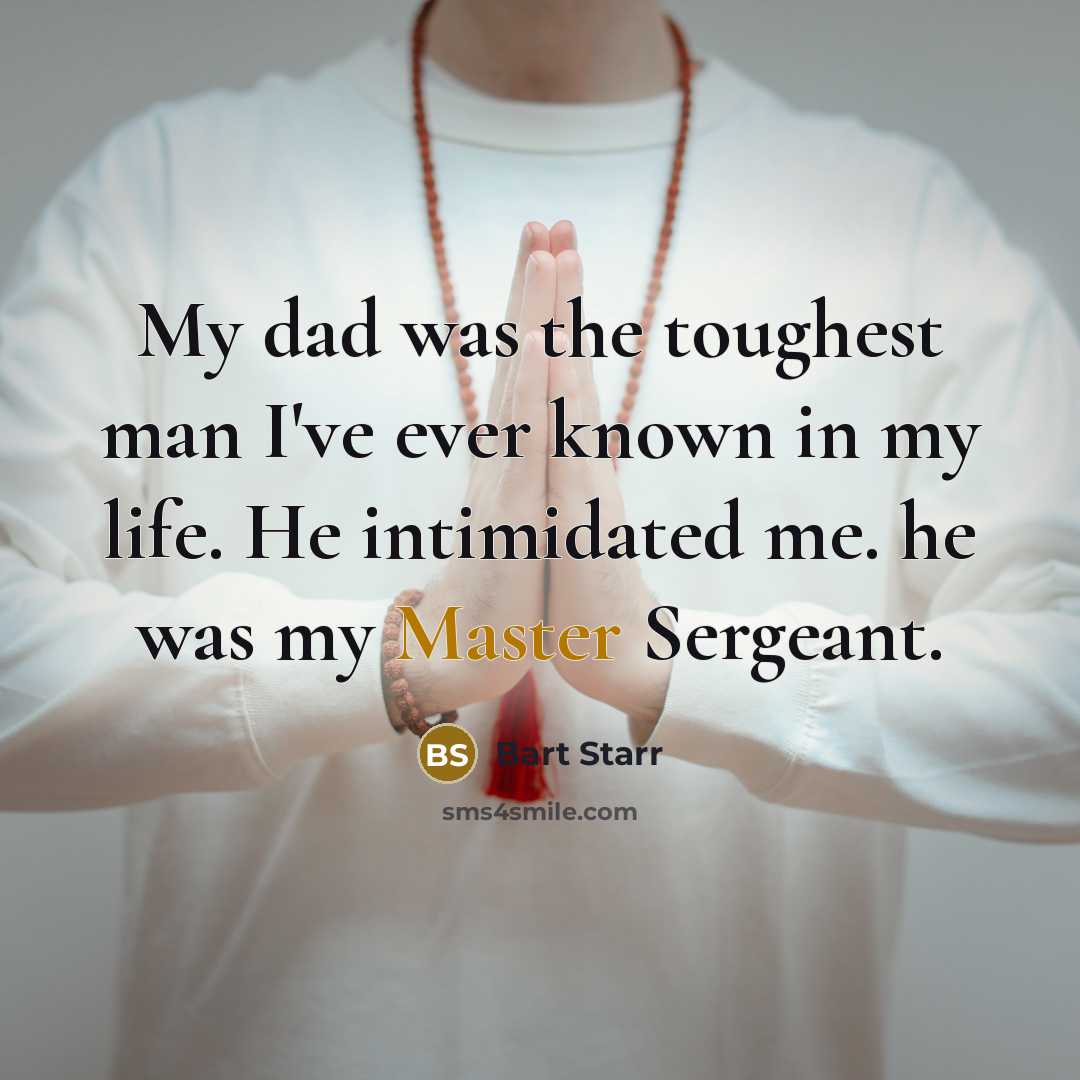“My dad was the toughest man I've ever known in…” quote by Bart Starr
