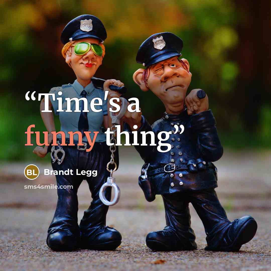 “Time's a funny thing” quote by Brandt Legg