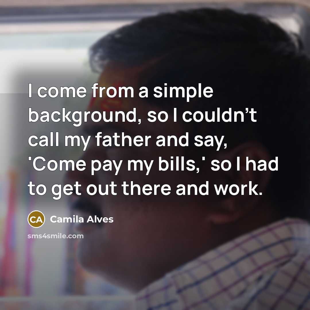 “I come from a simple background, so I couldn't call…” quote by Camila Alves